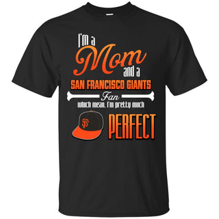 Cool Pretty Perfect Mom Fan San Francisco Giants T Shirt