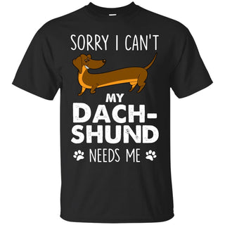 Funny Dachshund Tee Shirt My Pets Needs Me Doxie Gift