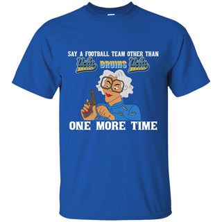 Say A Football Team Other Than UCLA Bruins Tshirt For Fan