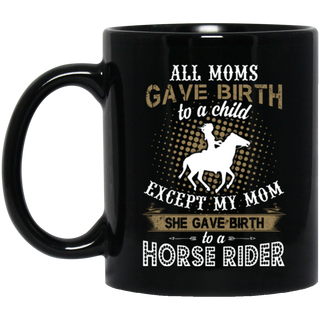 My Mom Gave Birth To A Horse Rider Horse Mugs
