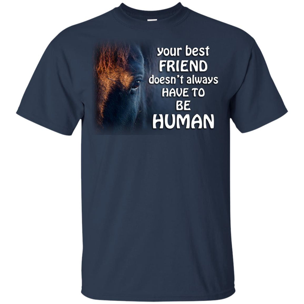 Your Best Friend Doesn't Alway Have To Be Human Horse Tshirt