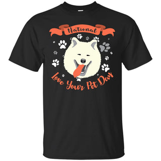 Funny Samoyed Tshirt National Love Your Pet Day Sammy Dog Gift