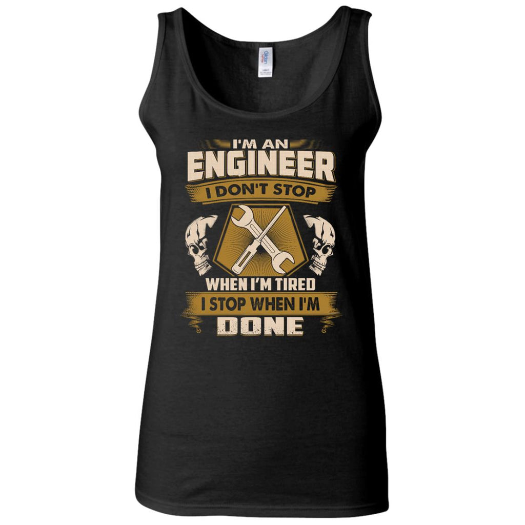 Engineer Tee Shirt - I Don't Stop When I'm Tired tshirt