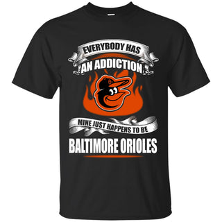 Everybody Has An Addiction Mine Just Happens To Be Baltimore Orioles Tshirt