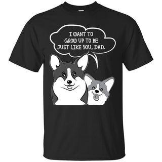 I Want To Grow Up To Be Corgi T Shirts