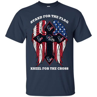 Incredible Stand For The Flag Kneel For The Cross Houston Texans Tshirt