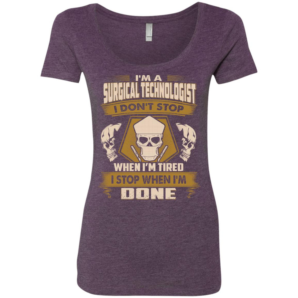 Surgical Technologist Tshirt I Don't Stop When I'm Tired