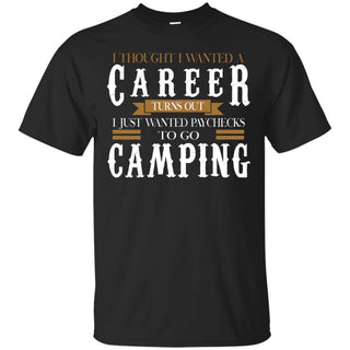 Nice Camping Black Tee Shirt I Just Wanted Paychecks To Go Camping