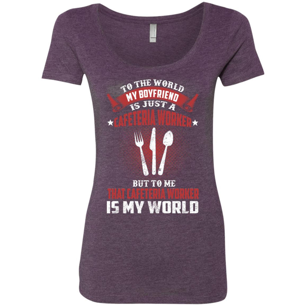 To The World My Boyfriend Is Just A Cafeteria Worker Tee Shirt Gift