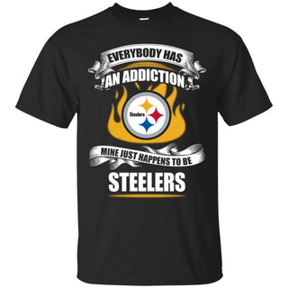 Everybody Has An Addiction Mine Just Happens To Be Pittsburgh Steelers Tshirt