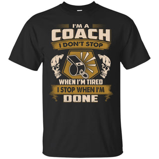 Coach Tee Shirt - I Don't Stop When I'm Tired