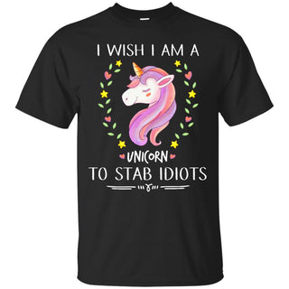 Nice Black Unicorn Tee Shirt I Wish I Am A Unicorn To Stab Idiots