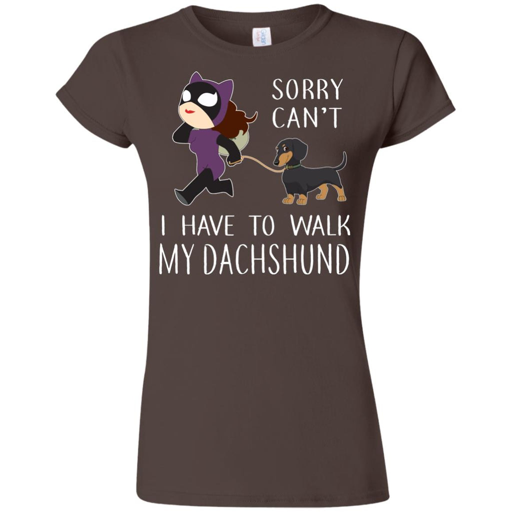 Sorry Can't I Have To Walk My Dachshund Tshirt For Doxie Dog Lover