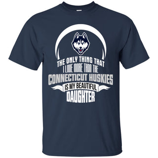 Only Thing Dad Loves His Daughter Fan Connecticut Huskies Tshirt