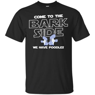 Funny Poodles Tshirt Come To The Bark Side We Have Poodles