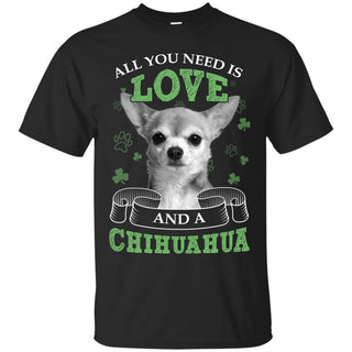 Funny Chihuahua Dog Tee Shirt All You Ned Is Love As Huahuadog Gift