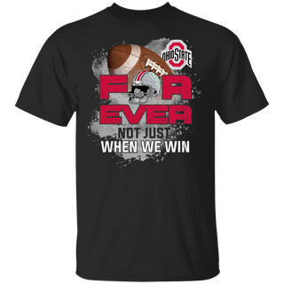 For Ever Not Just When We Win Ohio State Buckeyes Shirt