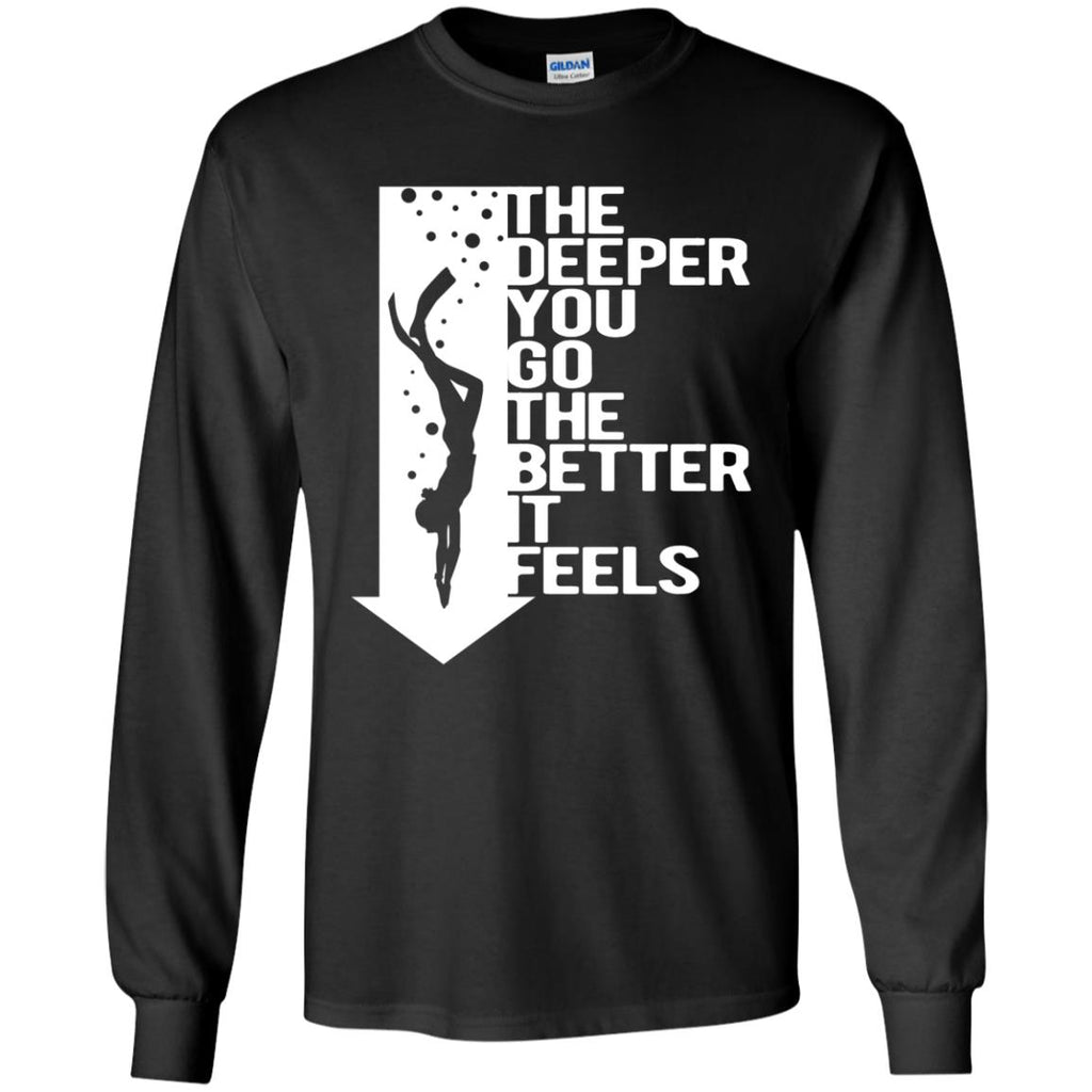 Nice Diving Tshirt The Deeper You Go The Better It Feels