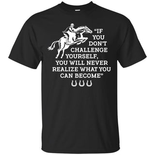 If You Don't Challenge Yourself Horse Tshirt For Equestrian Gift