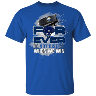 For Ever Not Just When We Win Buffalo Sabres Shirt