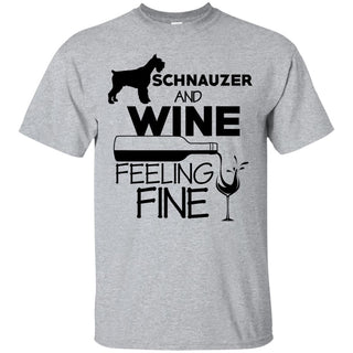 Schnauzer & Wine Feeling Fine T Shirts
