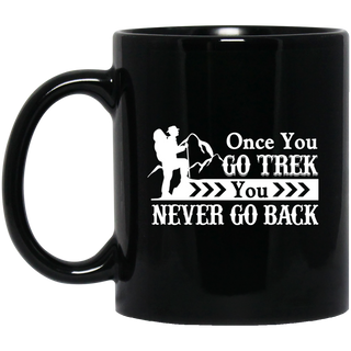 Nice Trekking Mugs - Once You Go Trek You Never Go Back, cool gift