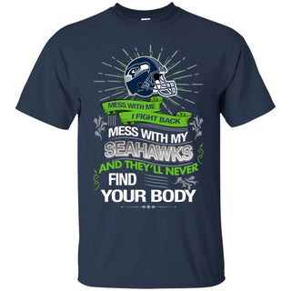 My Seattle Seahawks And They'll Never Find Your Body Tshirt For Fan