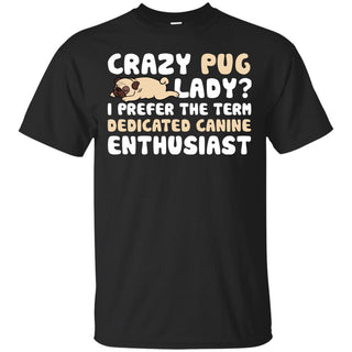 Crazy Pug Lady I Prefer The Term Dedicated Canine Enthusiast