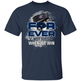For Ever Not Just When We Win Columbus Blue Jackets Shirt