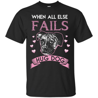 When All Else Fails I Hug My Boxer Tshirt Gift