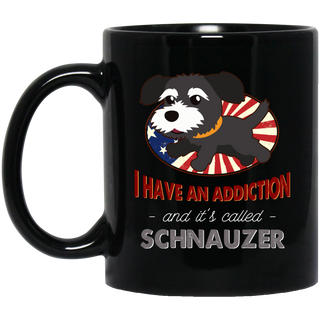 I Have An Addiction And It's Called Schnauzer Mugs