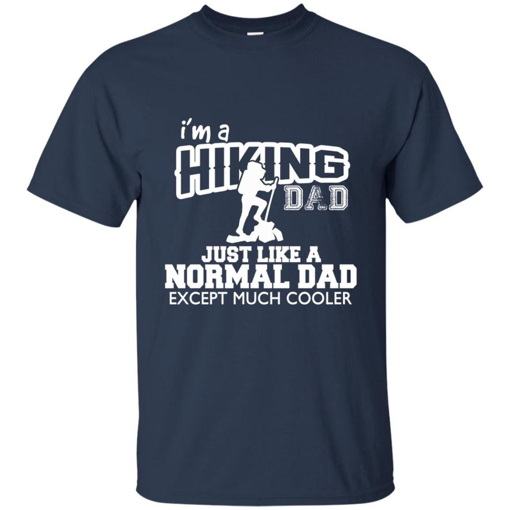 I'm A Hiking Dad Just Like Normal Dad But Much Cooler For Father Gift