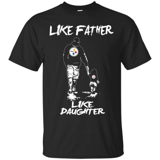 Great Like Father Like Daughter Pittsburgh Steelers T Shirts