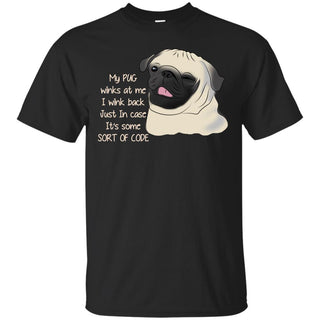 My Pug Winks At Me T Shirts