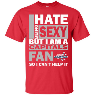 I Hate Being Sexy But I Am A Washington Capitals Fan Tshirt For Lovers