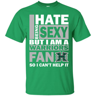 I Hate Being Sexy But I Am A Hawaii Rainbow Warriors Fan Tshirt