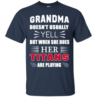 Grandma Doesn't Usually Yell She Does Her Tennessee Titans Tshirt