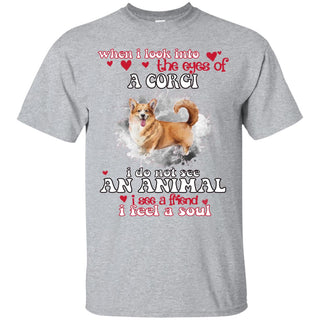 Nice Corgi Tshirt When I Look Into The Eyes Of A Corgi cool gift