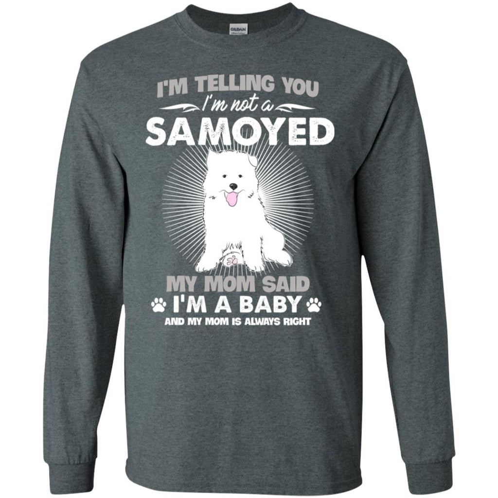 I Am Not A Samoyed, I Am A Baby T Shirt