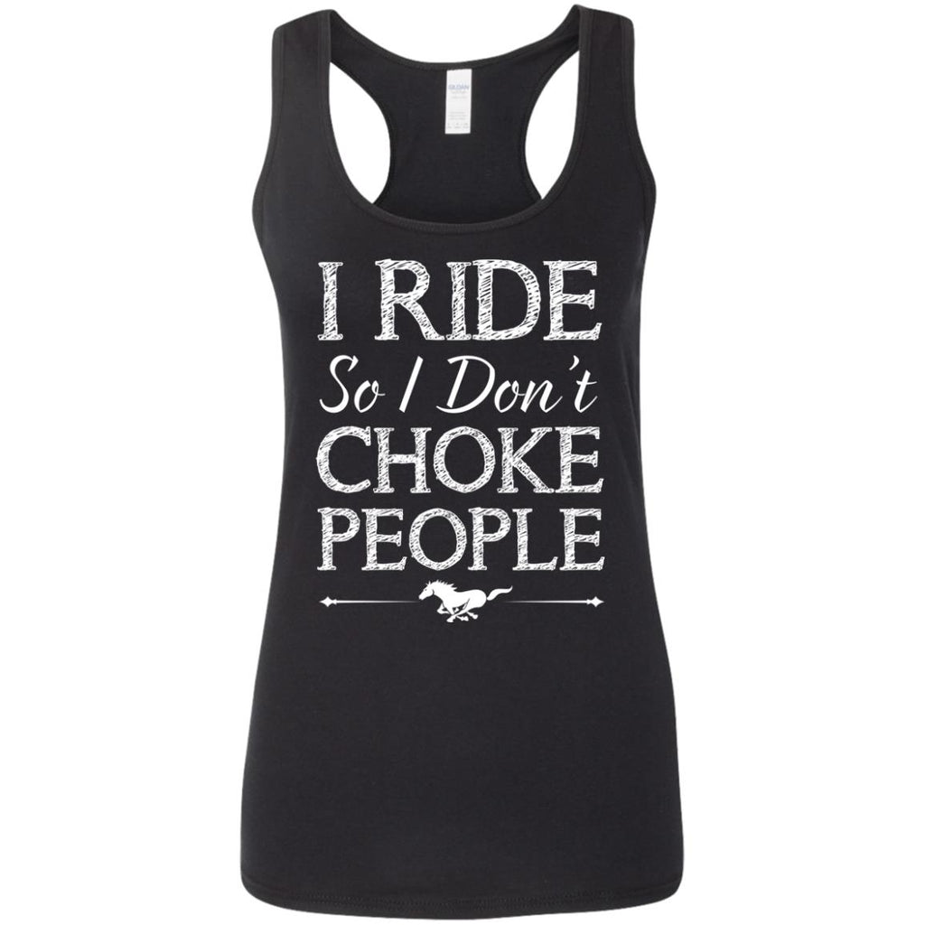 I Don't Choke People - Horse Tee Shirt For Equestrian Lover