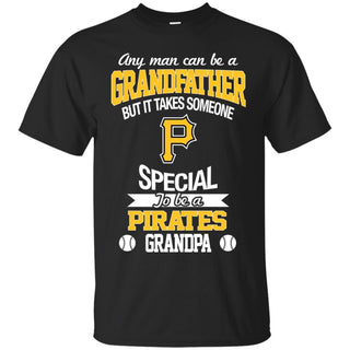 It Takes Someone Special To Be A Pittsburgh Pirates Grandpa Tshirt