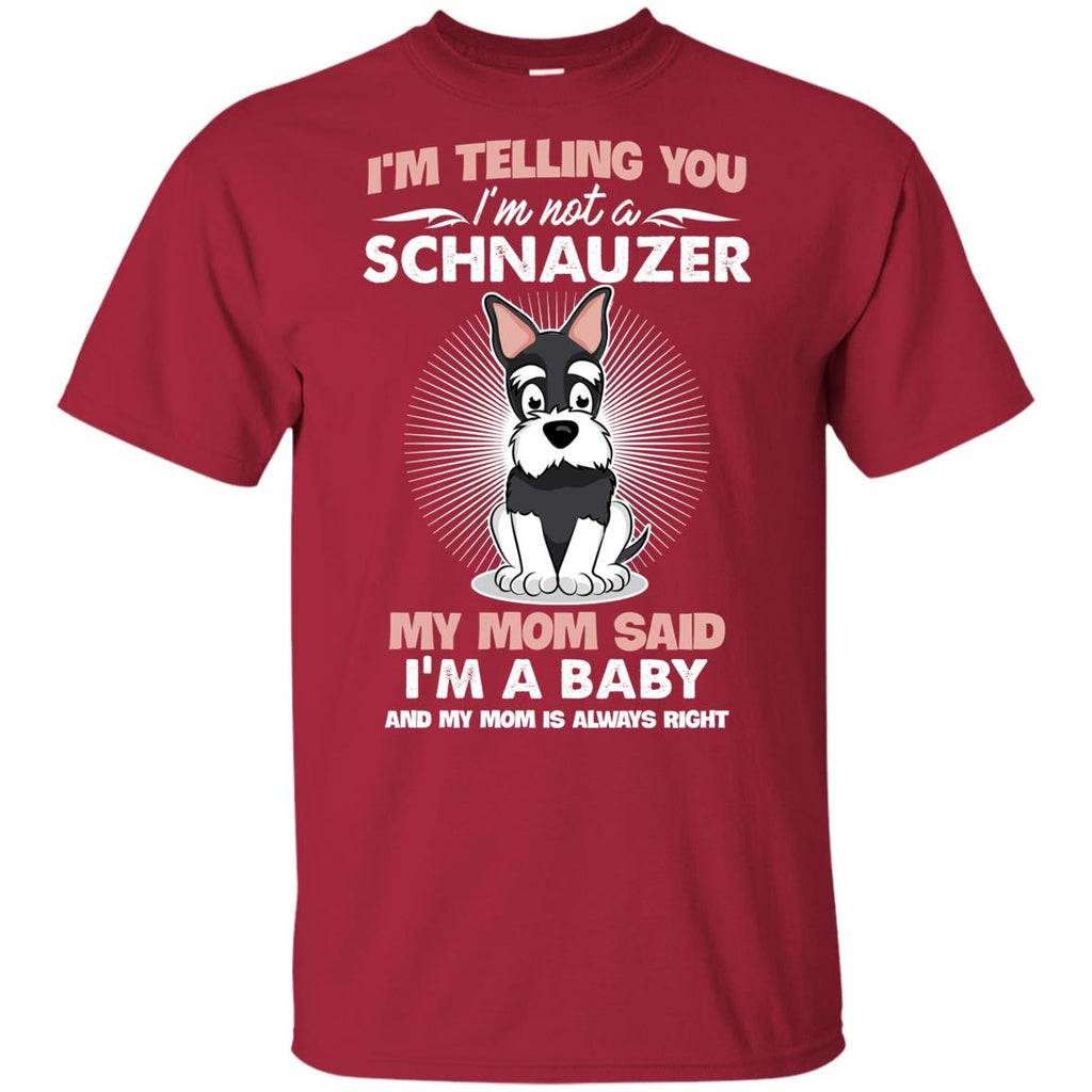 I Am Not A Schnauzer, I Am A Baby T Shirt