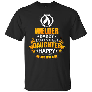 Welder Daddy Makes Their Daughter Happy Tee Shirt For Family