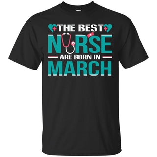 Happy Birthday Nurse March Tshirt The best Nurses Are Born In March Gift