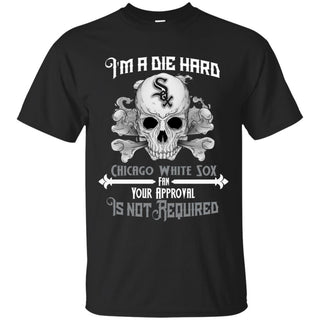 Die Hard Fan Your Approval Is Not Required Chicago White Sox Tshirt