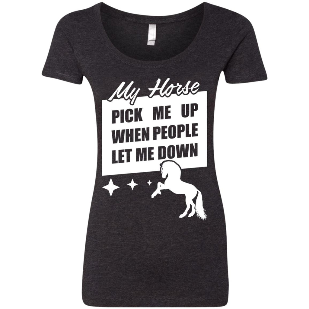 My Horse Pick Me Up When People Let Me Down Horse Tshirt Equestrian Gift
