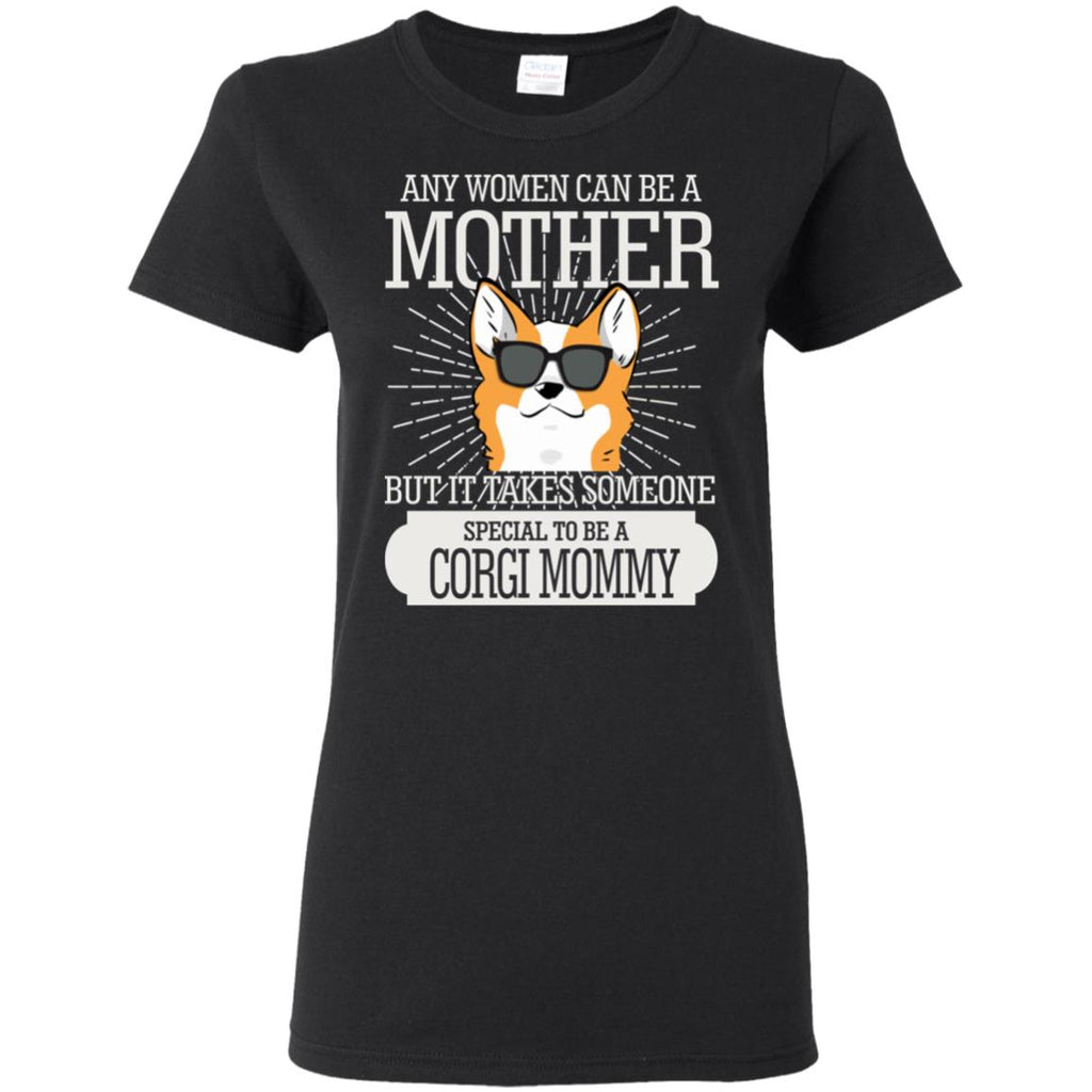It Take Someone Special To Be A Corgi Mommy T Shirt