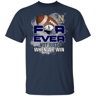 For Ever Not Just When We Win Navy Midshipmen Shirt