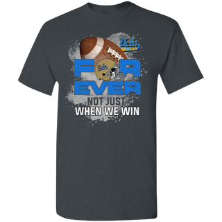 For Ever Not Just When We Win UCLA Bruins Shirt