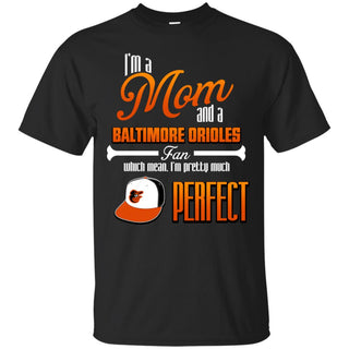 Cool Pretty Perfect Mom Fan Baltimore Orioles T Shirt